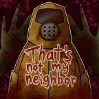 That's Not My Neighbor